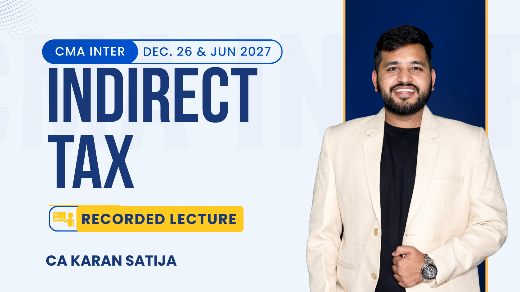 CMA Inter Indirect Tax Regular Recorded Batch By CA Karan Satija | Dec 26_Jun 27