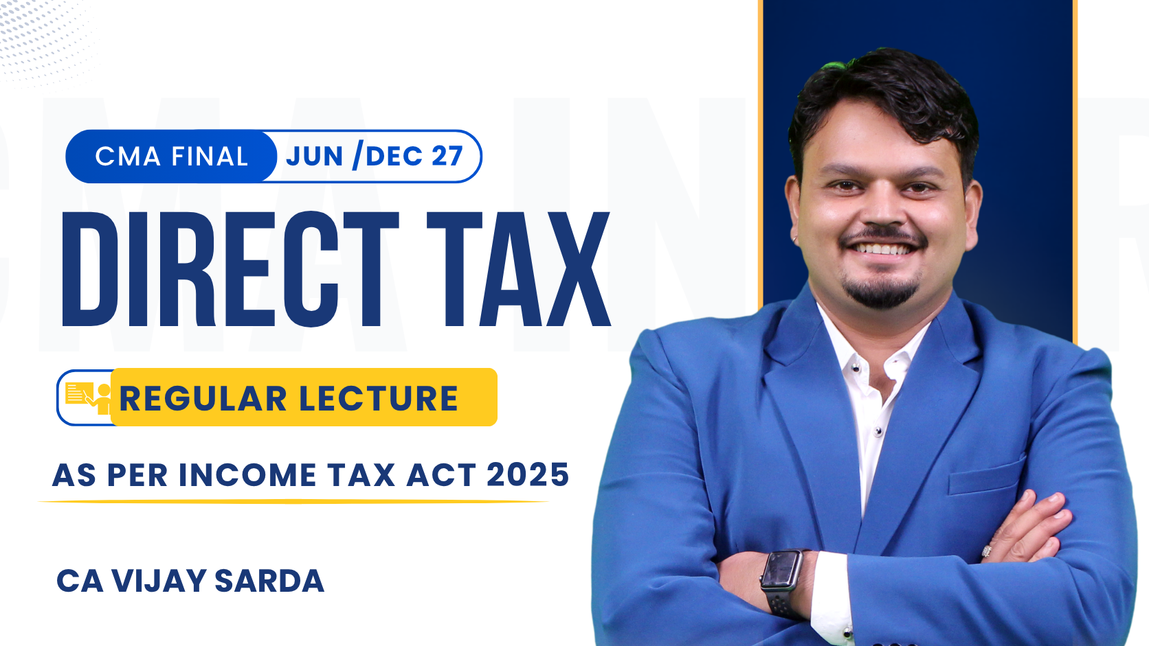 CMA Final Direct Tax Regular Batch as per Income Tax Act 2025 By CA Vijay Sarda | Jun 27_Dec 27