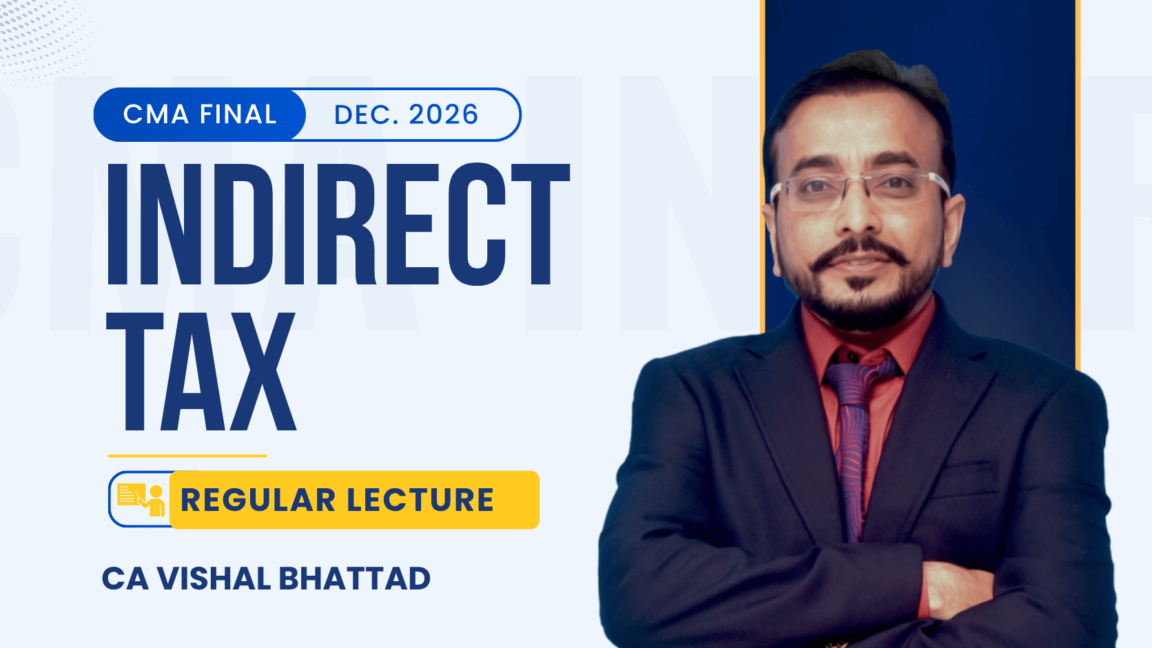 CMA Final GST Regular Recorded Lectures CA Vishal Bhattad | Dec 26