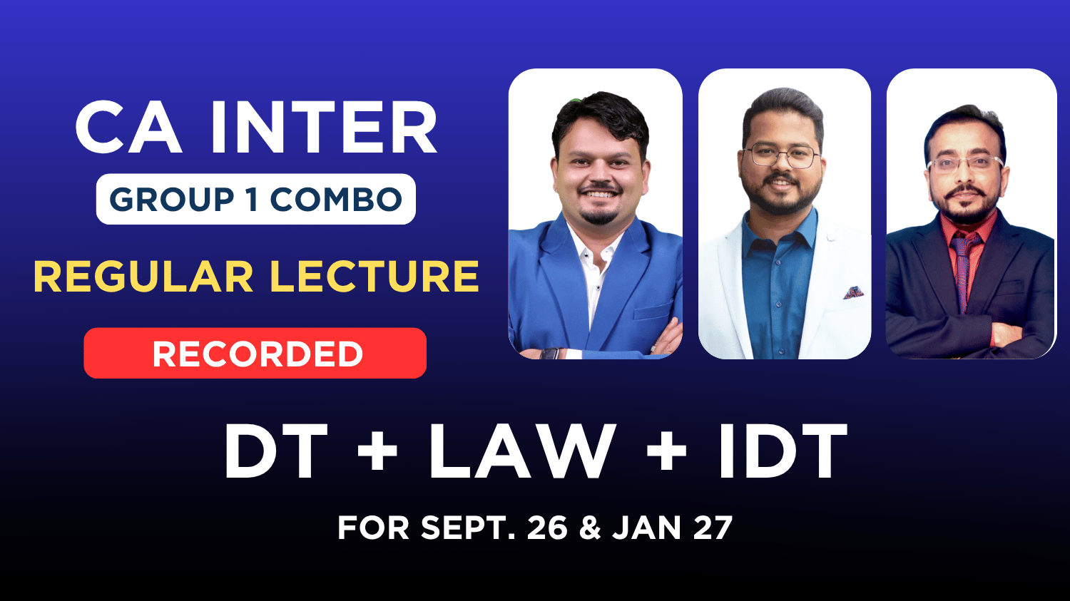 CA Inter Law, DT & IDT Recorded Regular Batch Combo By CA Darshan Khare , CA Vijay Sarda & CA Vishal Bhattad| Sept.26_Jan.27