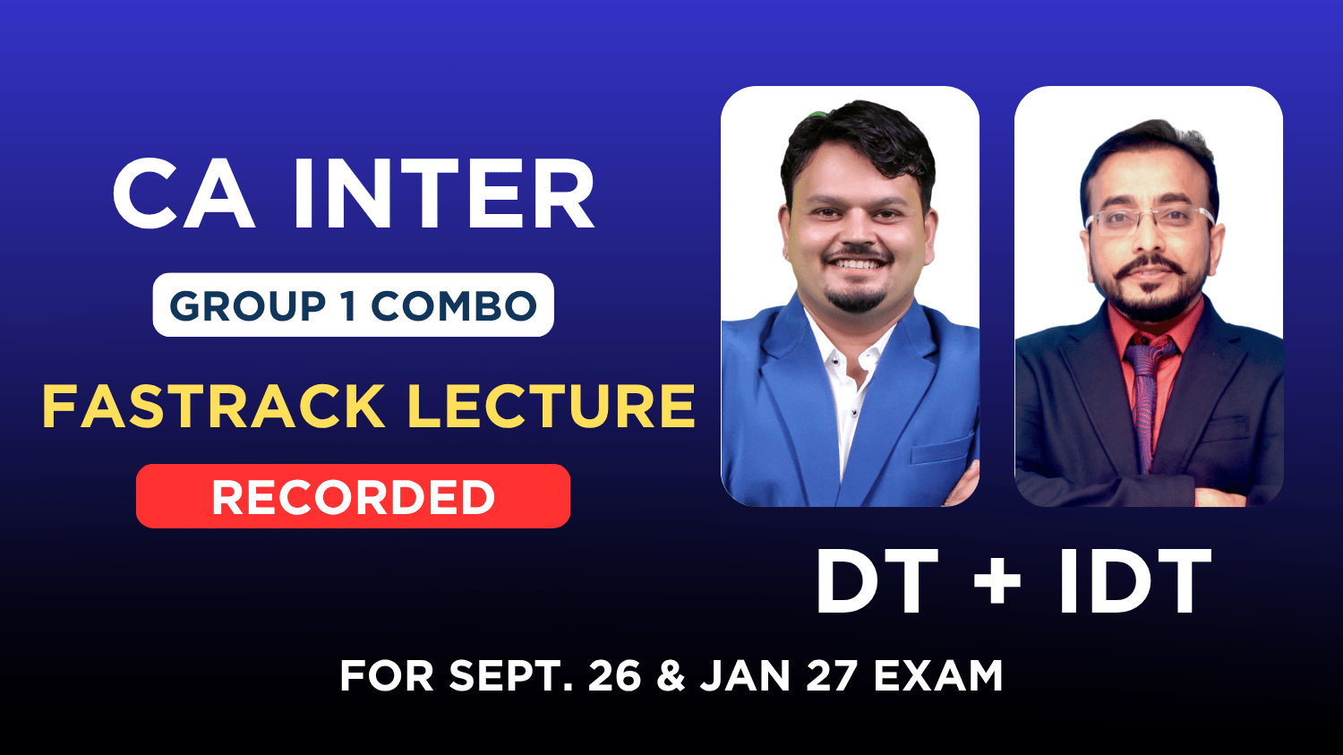 CA Inter Direct Tax & Indirect Tax Fastrack Recorded Batch Combo By CA Vijay Sarda & CA Vishal Bhattad | Sept 26 & Jan 27