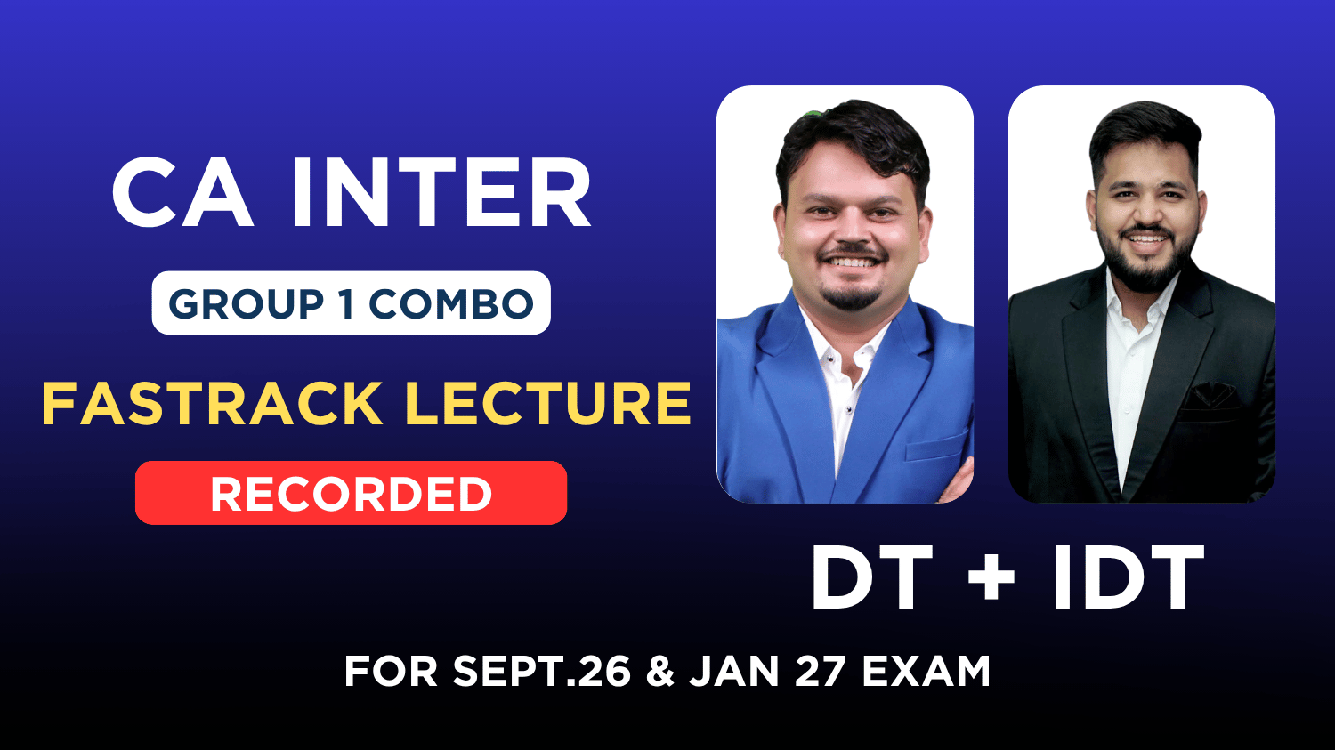 CA Inter Direct Tax & Indirect Tax Fastrack Recorded Batch Combo By CA Vijay Sarda & CA Karan Satija | Sept 26 & Jan 27